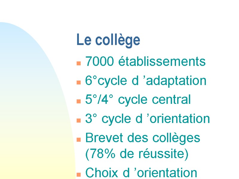 Le collège 7000 établissements 6°cycle d ’adaptation 5°/4° cycle central 3° cycle d ’orientation